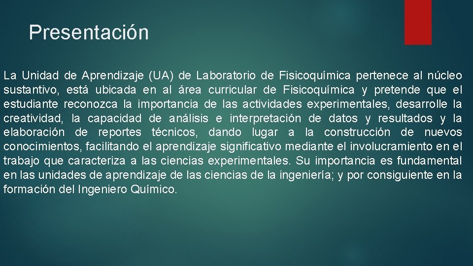 Presentación La Unidad de Aprendizaje (UA) de Laboratorio de Fisicoquímica pertenece al núcleo sustantivo,