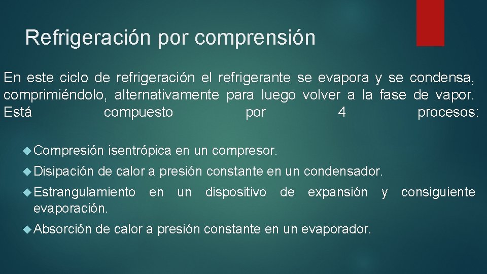 Refrigeración por comprensión En este ciclo de refrigeración el refrigerante se evapora y se