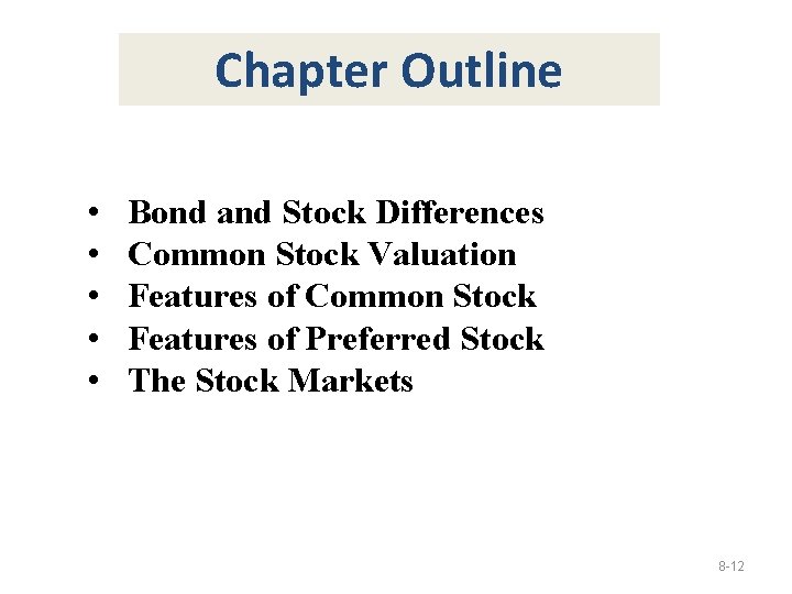 Chapter Outline • • • Bond and Stock Differences Common Stock Valuation Features of