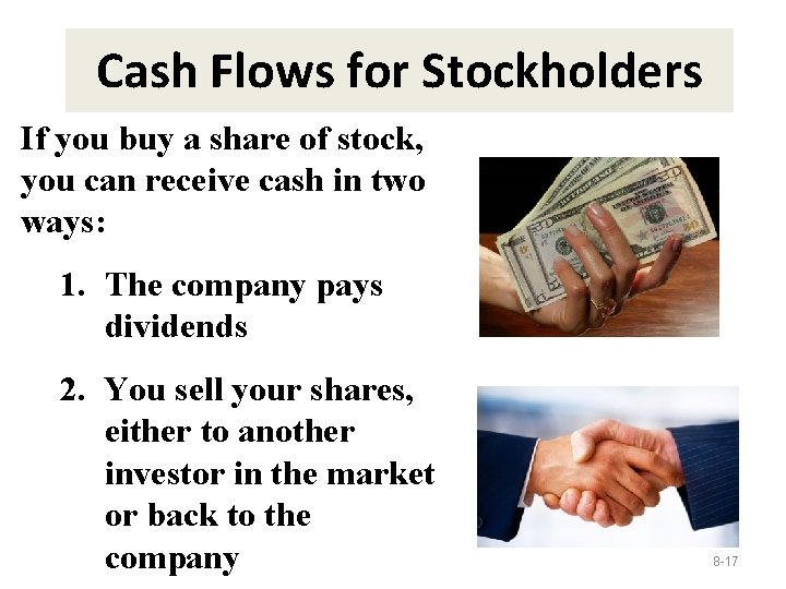 Cash Flows for Stockholders If you buy a share of stock, you can receive