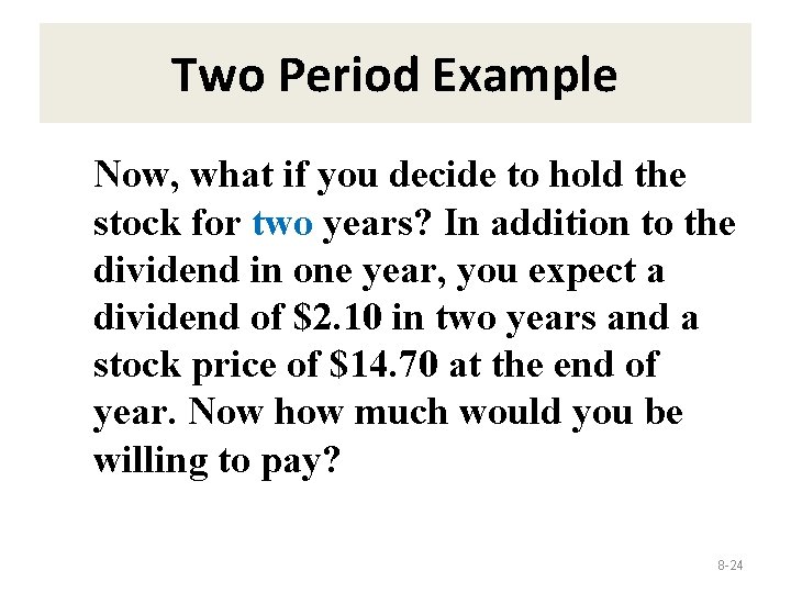 Two Period Example Now, what if you decide to hold the stock for two