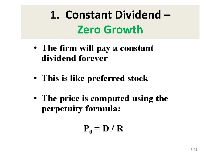 1. Constant Dividend – Zero Growth • The firm will pay a constant dividend