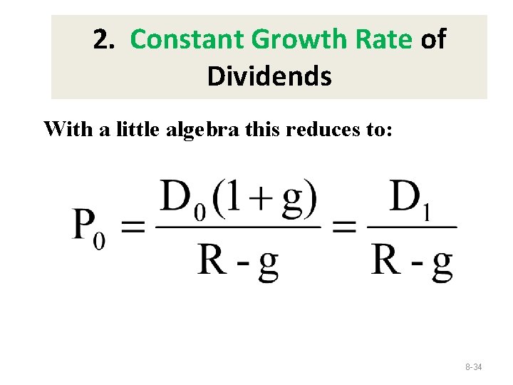 2. Constant Growth Rate of Dividends With a little algebra this reduces to: 8