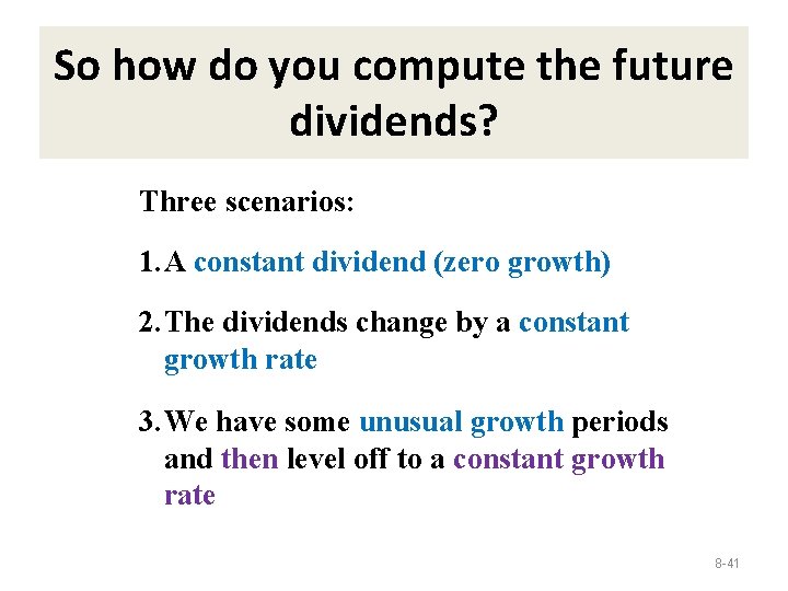 So how do you compute the future dividends? Three scenarios: 1. A constant dividend