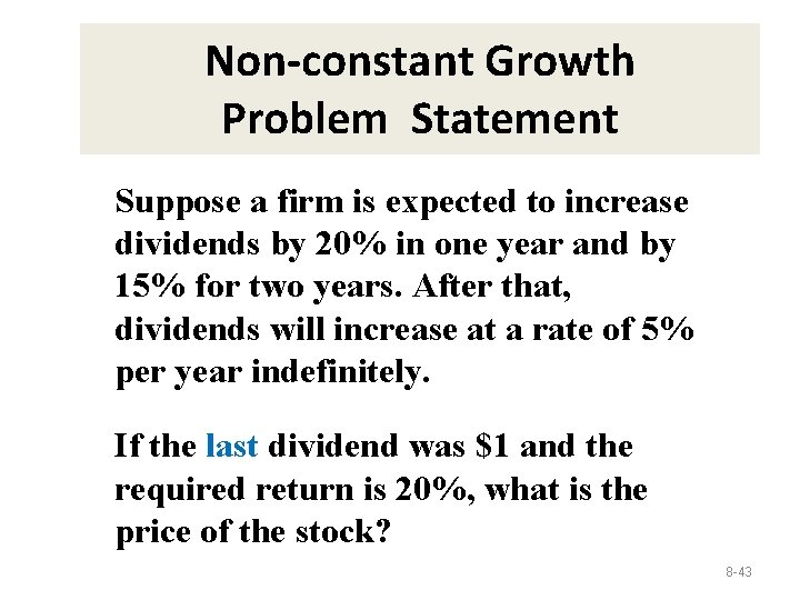 Non-constant Growth Problem Statement Suppose a firm is expected to increase dividends by 20%