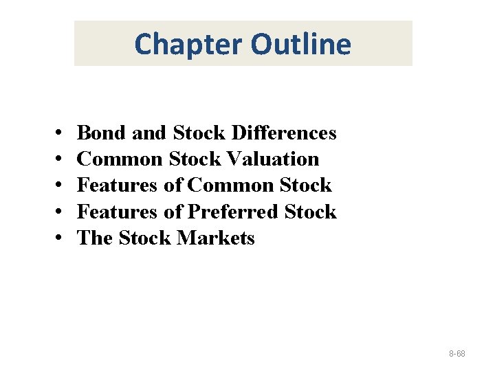 Chapter Outline • • • Bond and Stock Differences Common Stock Valuation Features of