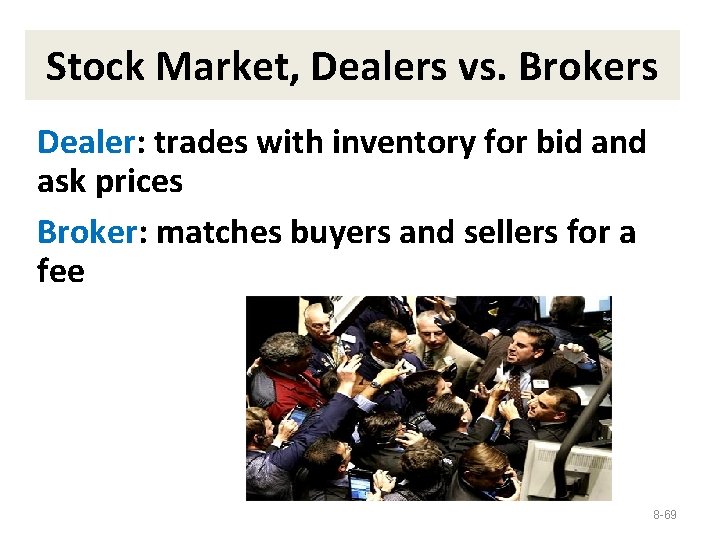 Stock Market, Dealers vs. Brokers Dealer: trades with inventory for bid and ask prices