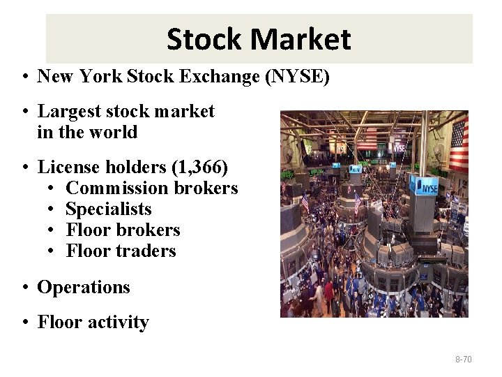 Stock Market • New York Stock Exchange (NYSE) • Largest stock market in the