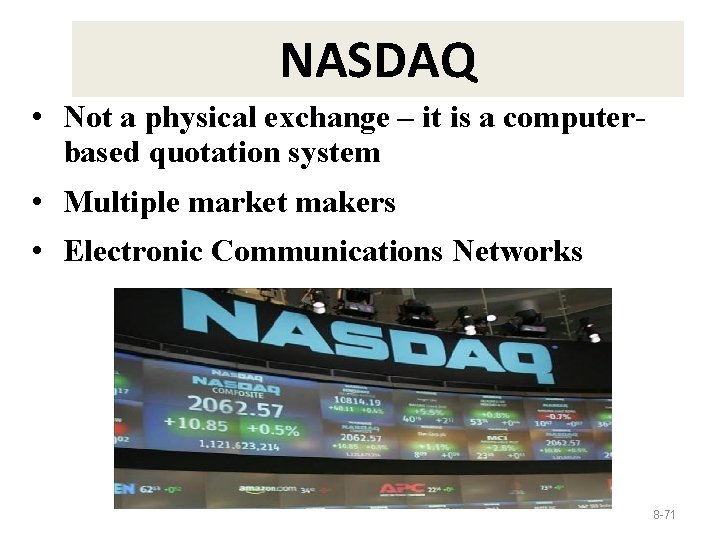 NASDAQ • Not a physical exchange – it is a computerbased quotation system •