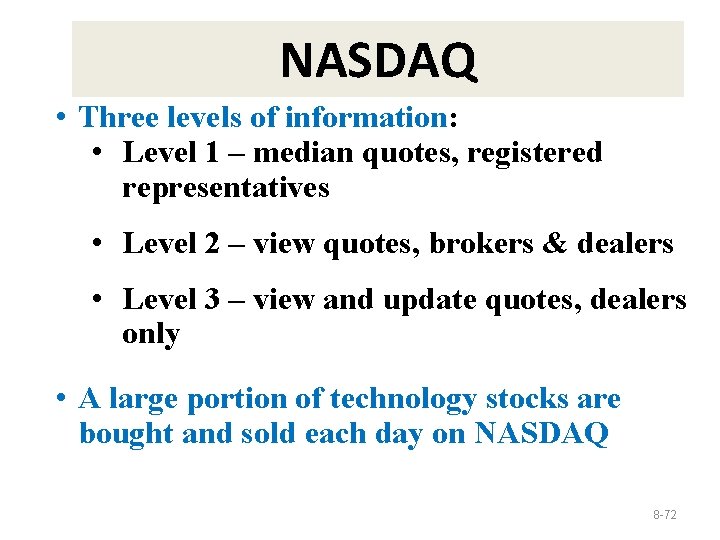 NASDAQ • Three levels of information: • Level 1 – median quotes, registered representatives