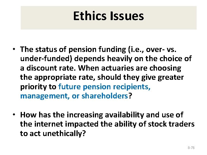 Ethics Issues • The status of pension funding (i. e. , over- vs. under-funded)