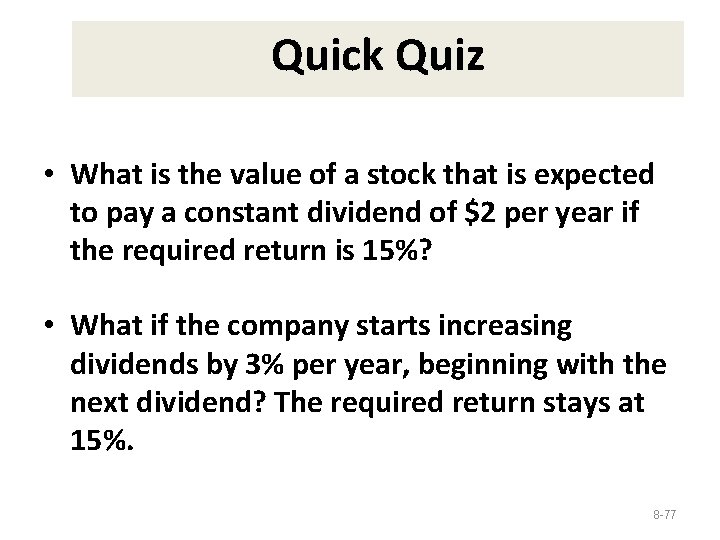 Quick Quiz • What is the value of a stock that is expected to