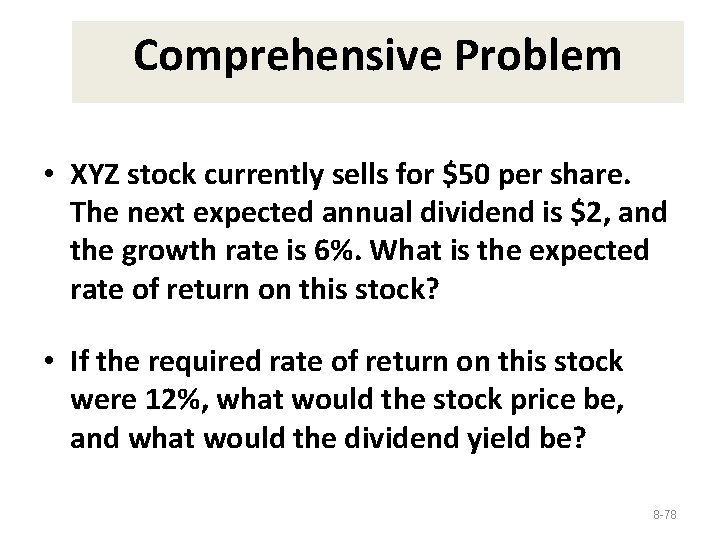 Comprehensive Problem • XYZ stock currently sells for $50 per share. The next expected