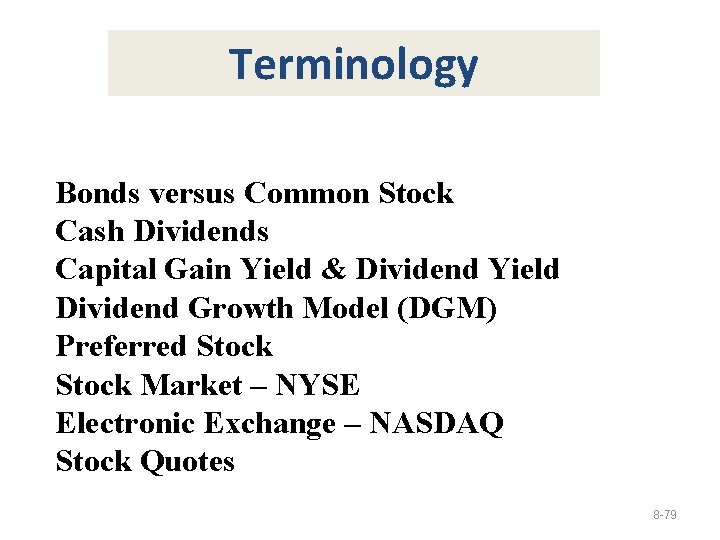 Terminology Bonds versus Common Stock Cash Dividends Capital Gain Yield & Dividend Yield Dividend