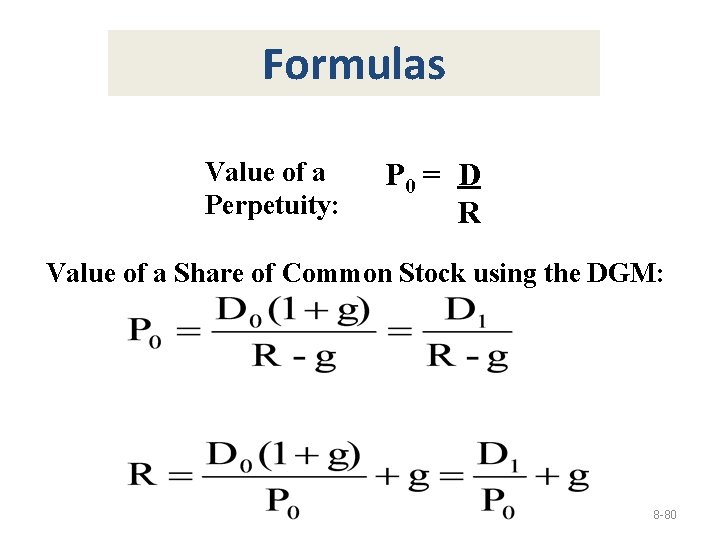 Formulas Value of a Perpetuity: P 0 = D R Value of a Share