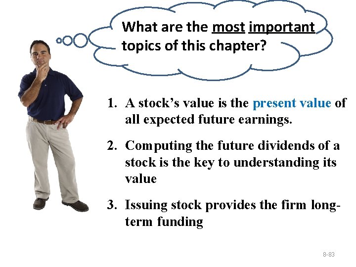 What are the most important topics of this chapter? 1. A stock’s value is