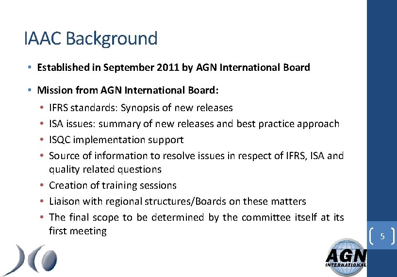 IAAC Background • Established in September 2011 by AGN International Board • Mission from