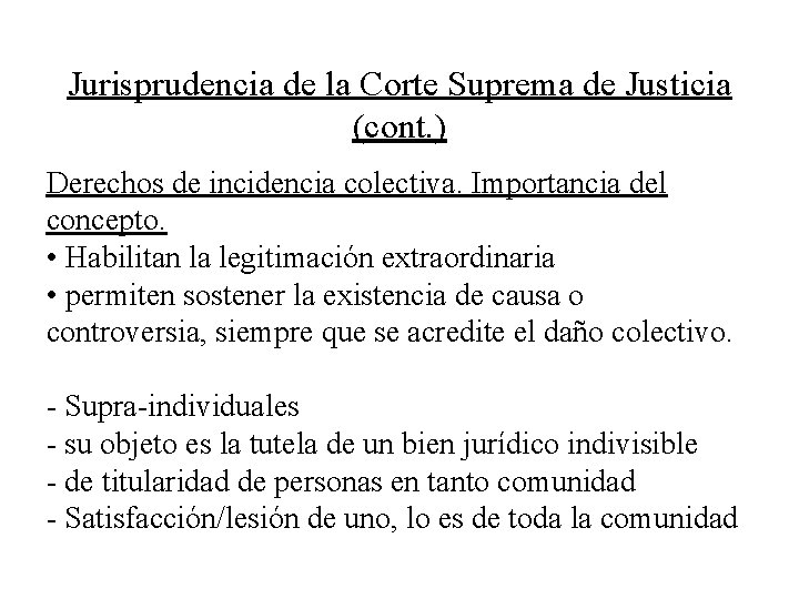 Jurisprudencia de la Corte Suprema de Justicia (cont. ) Derechos de incidencia colectiva. Importancia