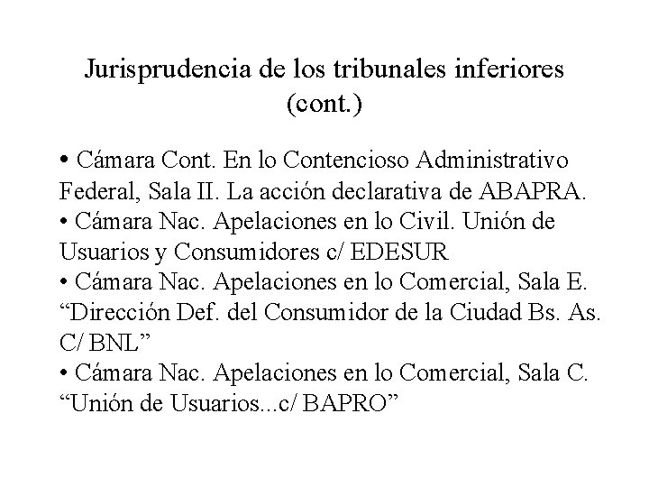 Jurisprudencia de los tribunales inferiores (cont. ) • Cámara Cont. En lo Contencioso Administrativo