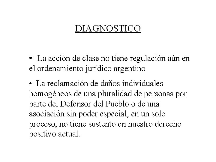 DIAGNOSTICO • La acción de clase no tiene regulación aún en el ordenamiento jurídico