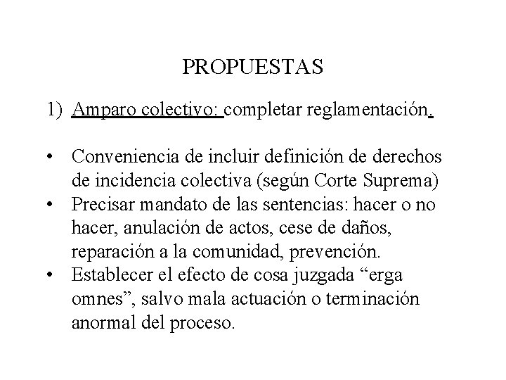 PROPUESTAS 1) Amparo colectivo: completar reglamentación. • Conveniencia de incluir definición de derechos de