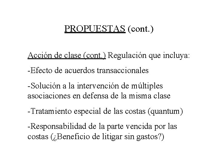 PROPUESTAS (cont. ) Acción de clase (cont. ) Regulación que incluya: -Efecto de acuerdos