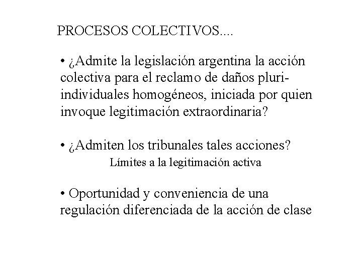 PROCESOS COLECTIVOS. . • ¿Admite la legislación argentina la acción colectiva para el reclamo