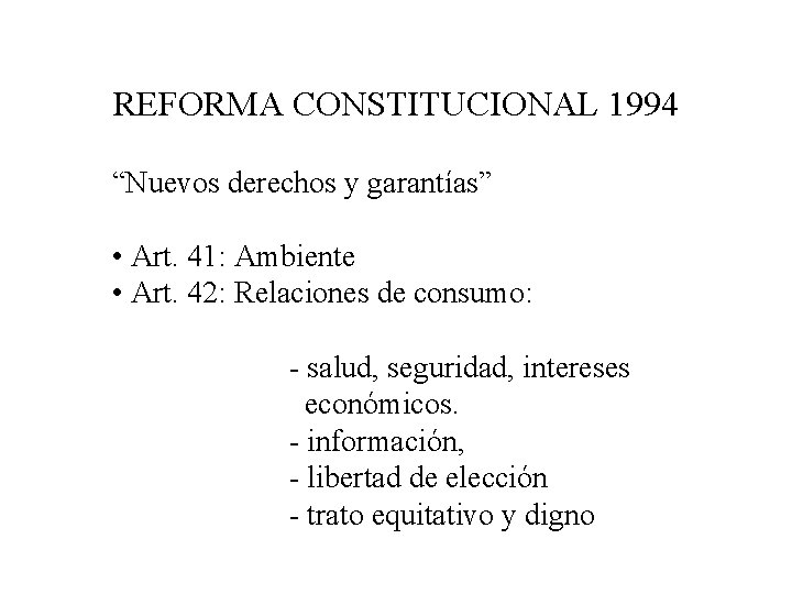 REFORMA CONSTITUCIONAL 1994 “Nuevos derechos y garantías” • Art. 41: Ambiente • Art. 42: