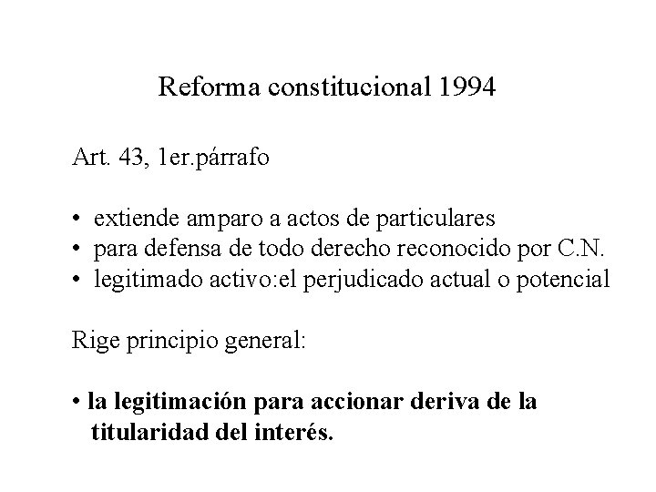 Reforma constitucional 1994 Art. 43, 1 er. párrafo • extiende amparo a actos de