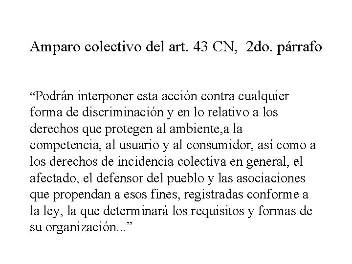 Amparo colectivo del art. 43 CN, 2 do. párrafo “Podrán interponer esta acción contra