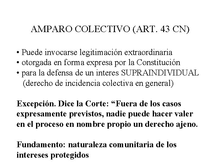 AMPARO COLECTIVO (ART. 43 CN) • Puede invocarse legitimación extraordinaria • otorgada en forma