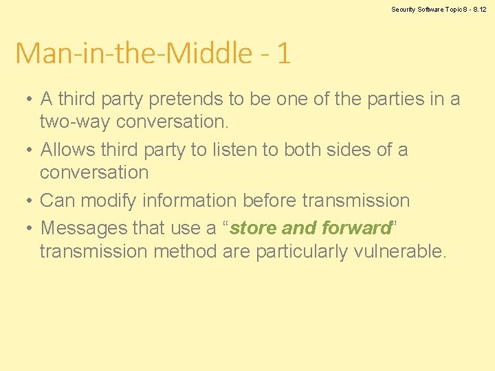 Security Software Topic 8 - 8. 12 Man-in-the-Middle - 1 • A third party