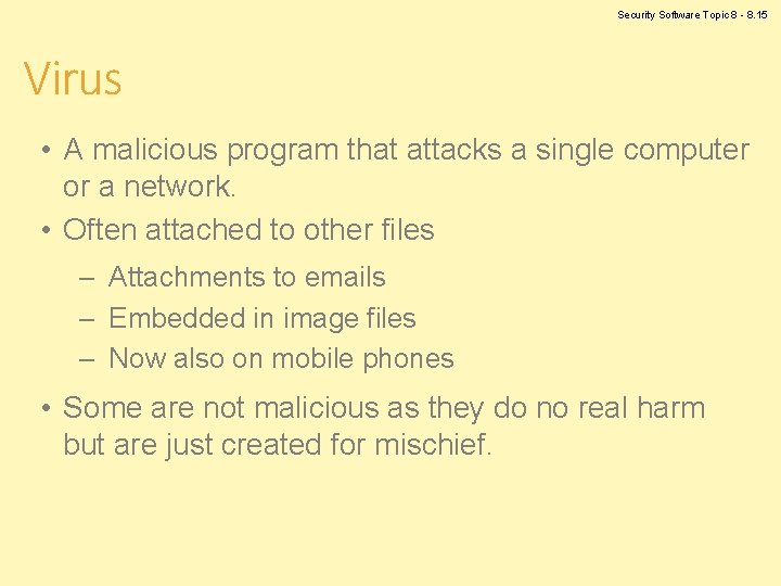 Security Software Topic 8 - 8. 15 Virus • A malicious program that attacks