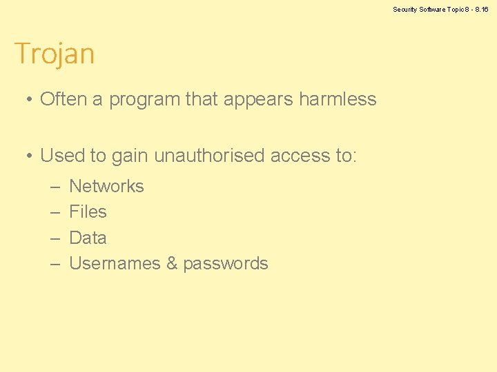 Security Software Topic 8 - 8. 16 Trojan • Often a program that appears