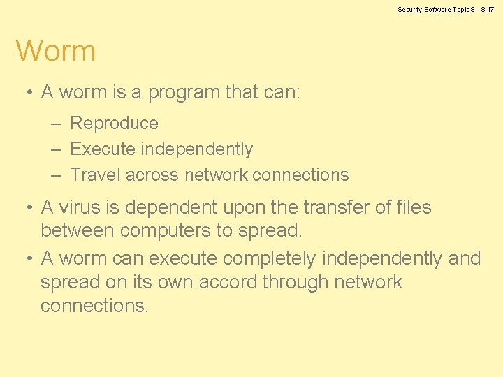 Security Software Topic 8 - 8. 17 Worm • A worm is a program