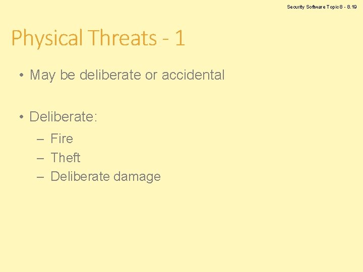 Security Software Topic 8 - 8. 19 Physical Threats - 1 • May be