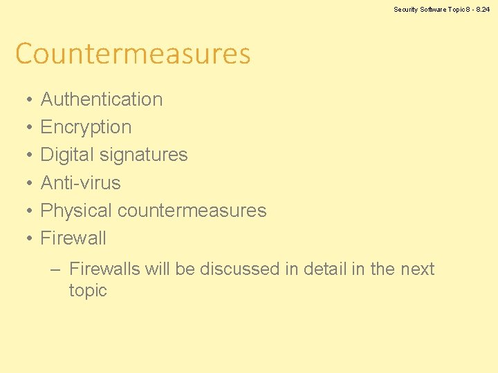 Security Software Topic 8 - 8. 24 Countermeasures • • • Authentication Encryption Digital