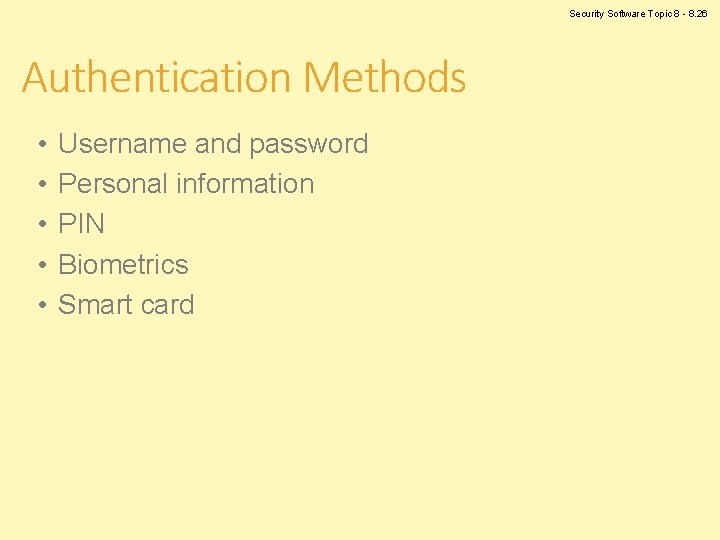 Security Software Topic 8 - 8. 26 Authentication Methods • • • Username and