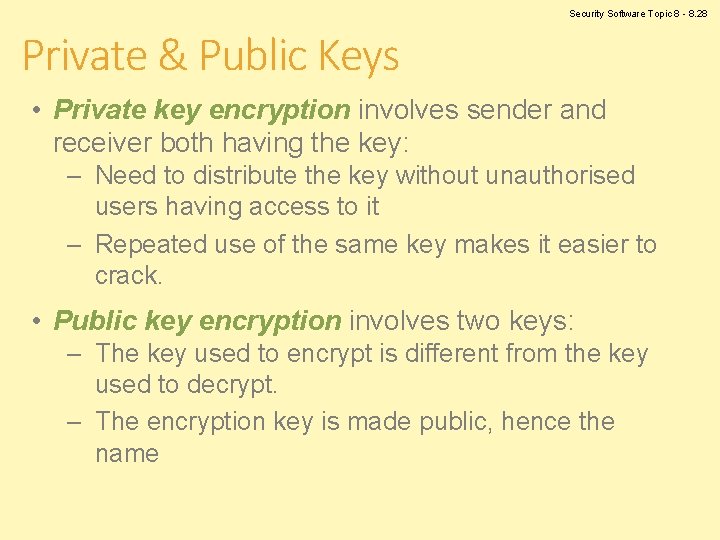 Security Software Topic 8 - 8. 28 Private & Public Keys • Private key