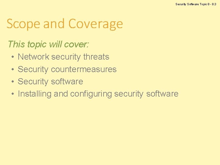 Security Software Topic 8 - 8. 3 Scope and Coverage This topic will cover: