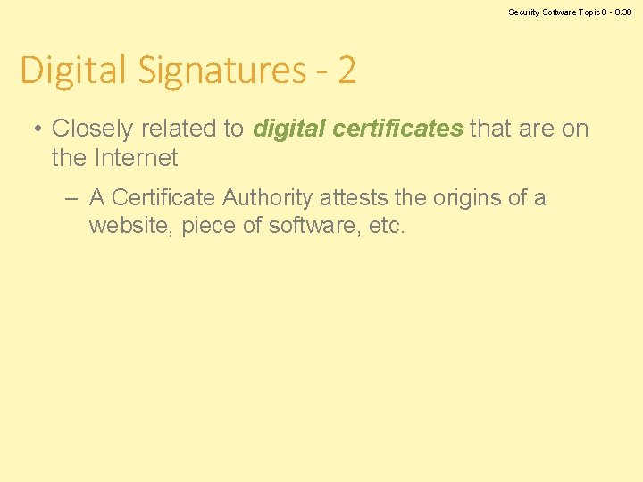 Security Software Topic 8 - 8. 30 Digital Signatures - 2 • Closely related