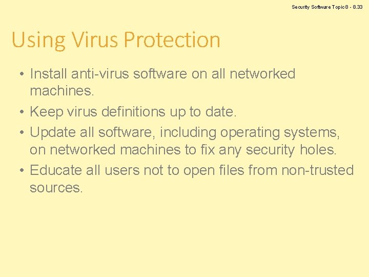 Security Software Topic 8 - 8. 33 Using Virus Protection • Install anti-virus software