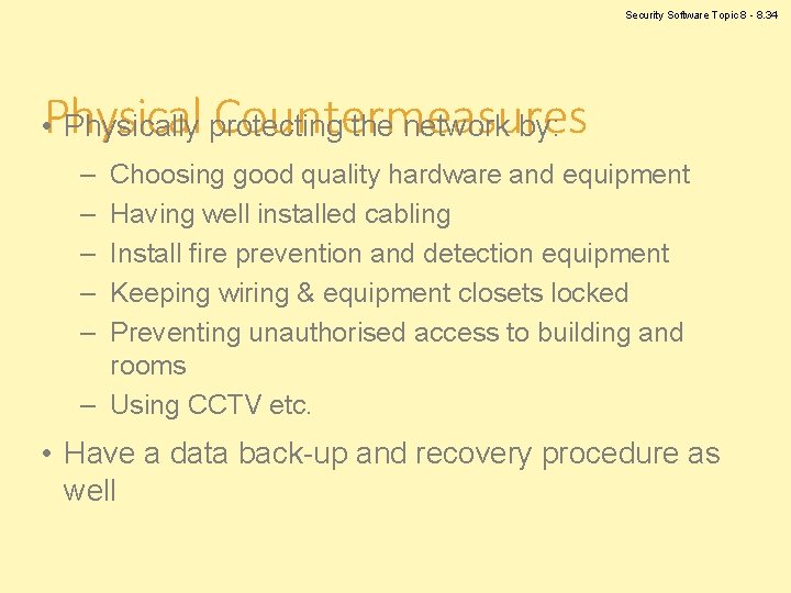 Security Software Topic 8 - 8. 34 Physical Countermeasures • Physically protecting the network