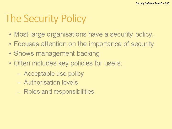 Security Software Topic 8 - 8. 35 The Security Policy • • Most large