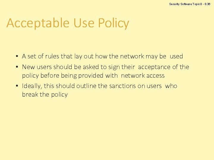 Security Software Topic 8 - 8. 36 Acceptable Use Policy • A set of