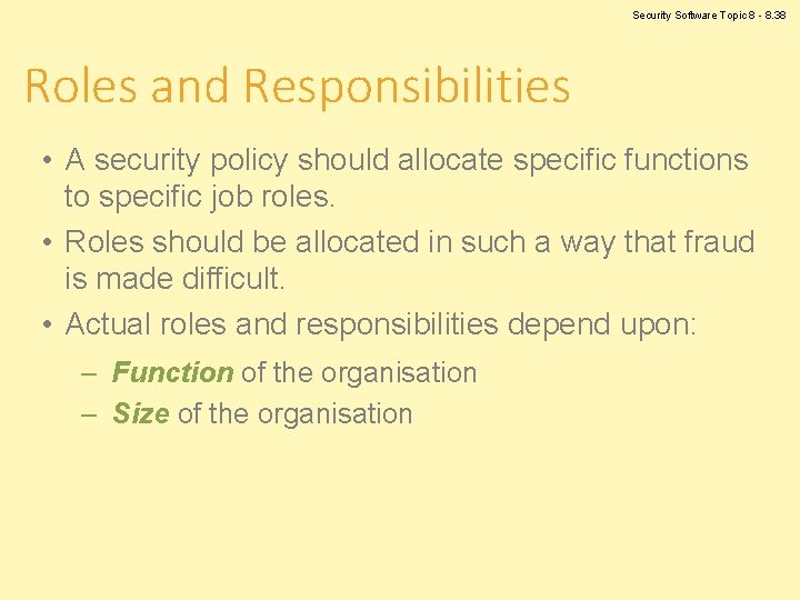 Security Software Topic 8 - 8. 38 Roles and Responsibilities • A security policy