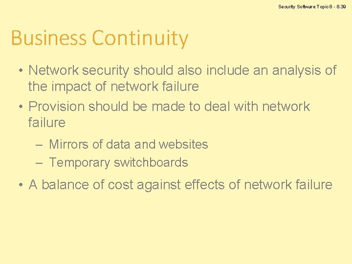 Security Software Topic 8 - 8. 39 Business Continuity • Network security should also