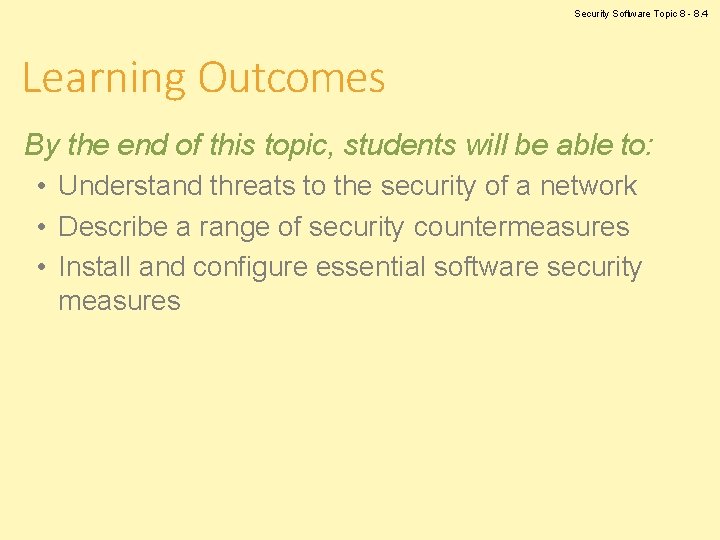 Security Software Topic 8 - 8. 4 Learning Outcomes By the end of this