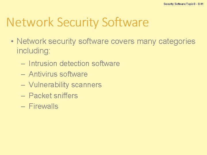 Security Software Topic 8 - 8. 41 Network Security Software • Network security software