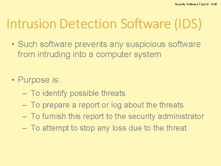 Security Software Topic 8 - 8. 42 Intrusion Detection Software (IDS) • Such software